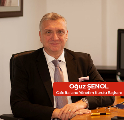 Oğuz Şenol Cafe İtaliano Yönetim Kurulu Başkanı