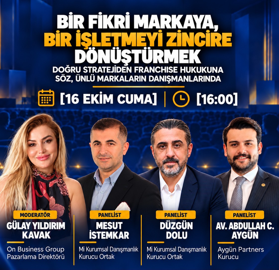 Bir Fikri Markaya, Bir İşletmeyi Zincire Dönüştürmek: Doğru Stratejiden Franchise Hukukuna Söz, Ünlü Markaların Danışmanlarında