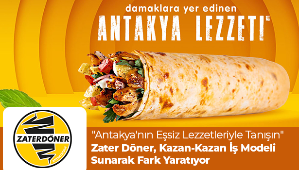 Zater Döner, Kazan-Kazan İş Modeli Sunarak Fark Yaratıyor - "Antakya'nın Eşsiz Lezzetleriyle Tanışın"