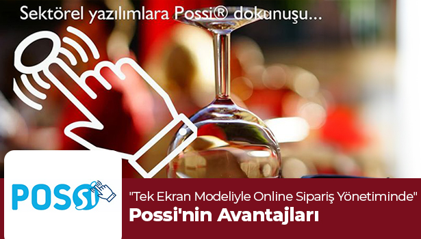 Tek Ekran Modeliyle Online Sipariş Yönetiminde Possi'nin Avantajları