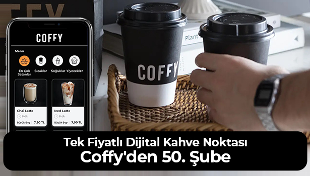 Tek Fiyatlı Dijital Kahve Noktası Coffy'den 50. Şube
