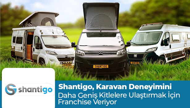 Shantigo, Karavan Deneyimini Daha Geniş Kitlelere Ulaştırmak İçin Franchise Veriyor