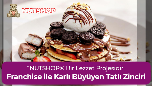 Nutshop, Franchise  ile Karlı Büyüyen Tatlı Zinciri
