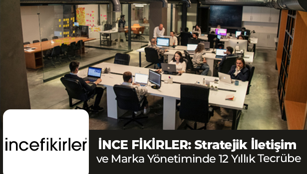 İNCE FİKİRLER: Stratejik İletişim ve Marka Yönetiminde 12 Yıllık Tecrübe