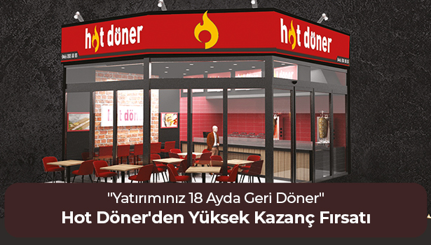 Hot Döner'den Franchise ile Yüksek Kazanç Fırsatı - "Yatırımınız 18 Ayda Geri Döner"