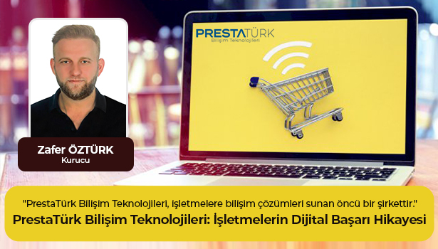PrestaTürk Bilişim Teknolojileri: İşletmelerin Dijital Başarı Hikayesi