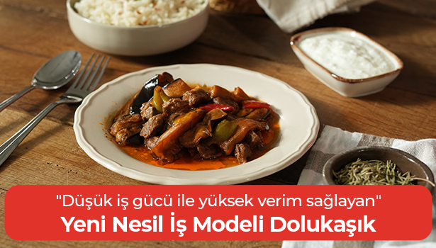 Yeni Nesil İş Modeli Dolukaşık - "Düşük iş gücü ile yüksek verim sağlayan"