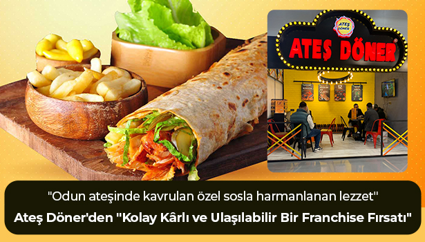 Ateş Döner'den "Kolay Karlı ve Ulaşılabilir Bir Franchise Fırsatı"