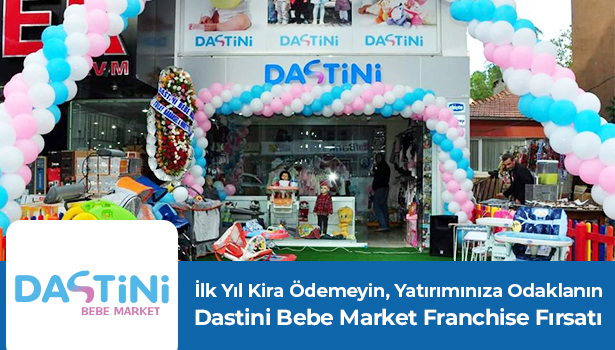 İlk Yıl Kira Ödemeyin, Yatırımınıza Odaklanın. Dastini Bebe Market Franchise Fırsatı