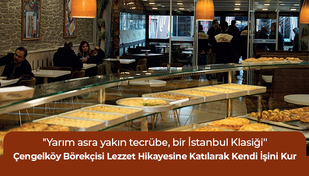 Çengelköy Börekçisi Lezzet Hikayesine Katılarak Kendi İşini Kur