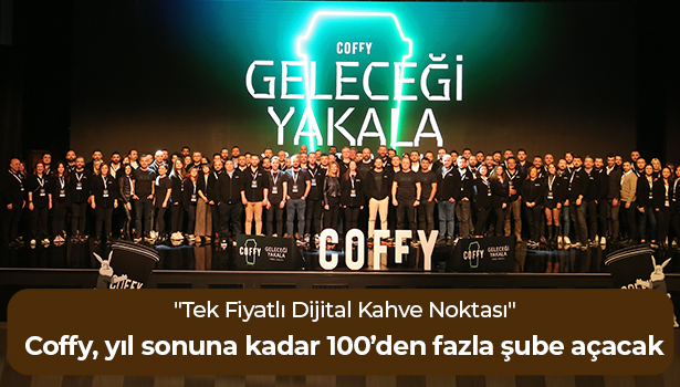 Coffy, yıl sonuna kadar 100’den fazla şube açacak - "Tek Fiyatlı Dijital Kahve Noktası"