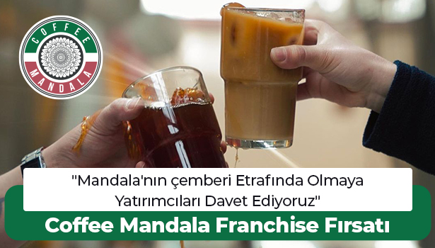 Coffee Mandala Franchise Fırsatı - "Mandala'nın çemberi Etrafında Olmaya Yatırımcıları Davet Ediyoruz"