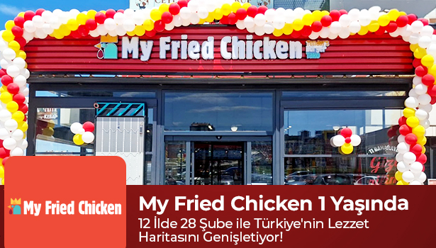 My Fried Chicken 1 Yaşında: 12 İlde 28 Şube ile Türkiye'nin Lezzet Haritasını Genişletiyor!