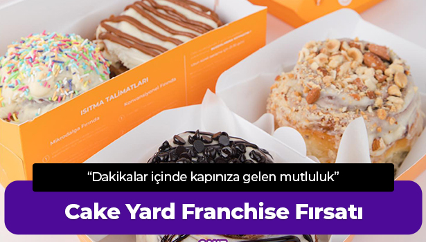 Cake Yard Franchise Fırsatı - "Dakikalar içinde kapınıza gelen mutluluk"