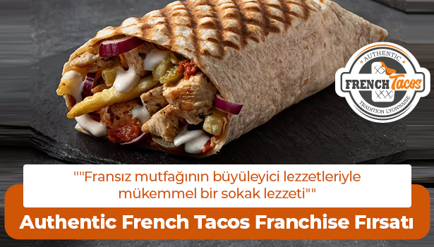 Authentic French Tacos Franchise Fırsatı - "Fransız mutfağının büyüleyici lezzetleriyle mükemmel bir sokak lezzeti"