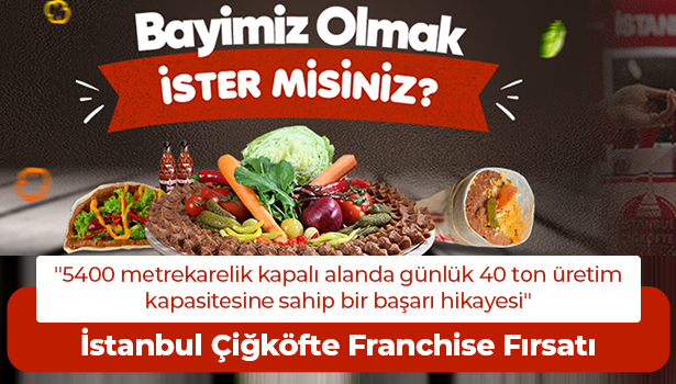 İstanbul Çiğköfte Franchise Fırsatı - "5400 metrekarelik kapalı alanda günlük 40 ton üretim kapasitesi sahip bir başarı hikayesi"