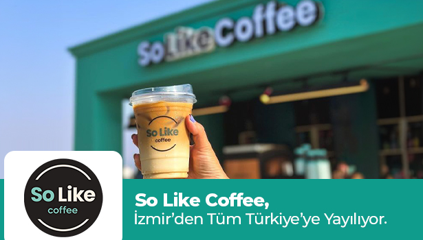 So Like Coffee is spreading all over Turkey from Izmir: It Meets You with Franchise Opportunities