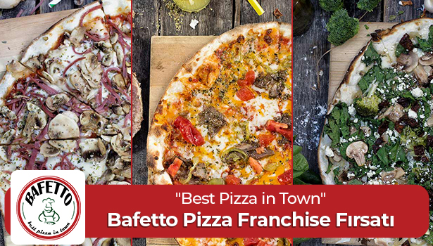 Bafetto Pizza Franchise Fırsatı - "Best Pizza in Town"