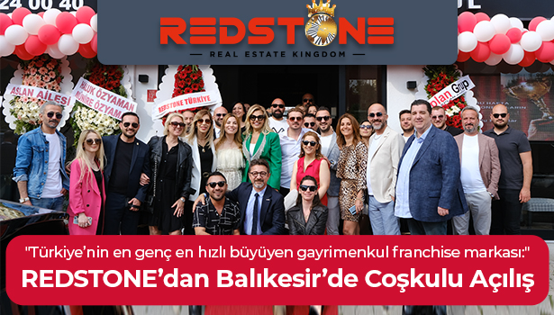 REDSTONE’dan Balıkesir’de Coşkulu Açılış - "Türkiye’nin en genç en hızlı büyüyen gayrimenkul franchise markası"