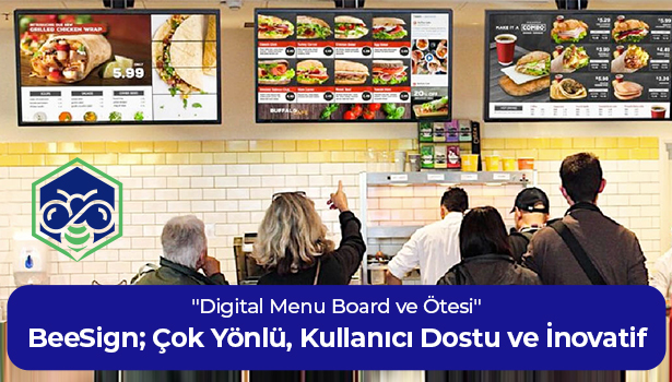 BeeSign, Çok Yönlü, Kullanıcı Dostu ve İnovatif - "Digital Menu Board ve Ötesi"