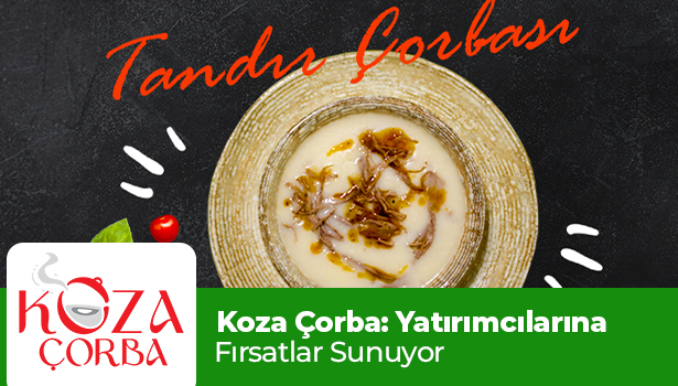 Koza Çorba: Franchise ile Yatırımcılarına Fırsatlar Sunuyor