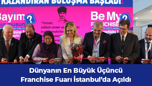 Dünyanın en büyük üçüncü franchise fuarı İstanbul’da açıldı! Mutlaka ziyaret edin