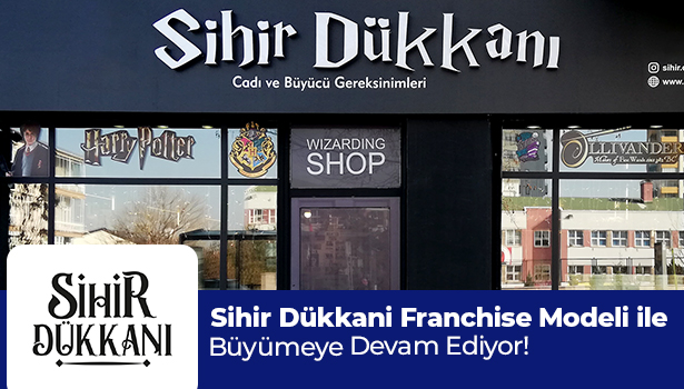 Sihir Dükkanı Franchise Modeli: Büyümeye Devam Ediyor
