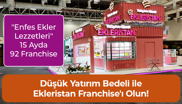 Düşük Yatırım Bedeli ile Ekleristan Franchise'ı Olun! - 15 Ayda 92 Franchise