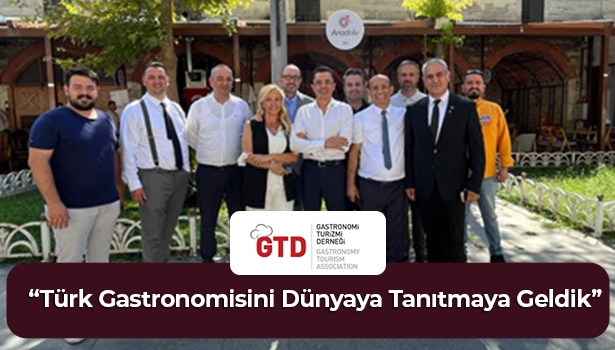 Türk Gastronomisini Dünyaya Tanıtmaya Geldik
