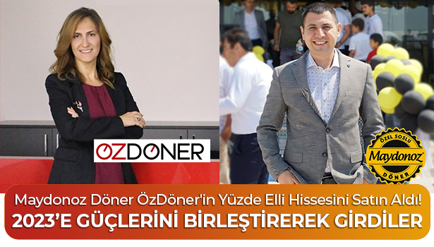 Maydonoz Döner ÖzDöner'in Yüzde Elli Hissesini Satın Aldı! - 2023’E GÜÇLERİNİ BİRLEŞTİREREK GİRDİLER