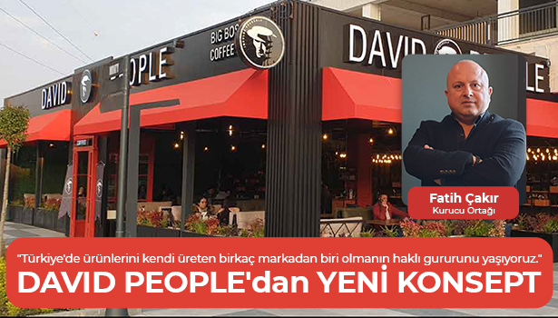 DAVID PEOPLE'dan YENİ KONSEPT - "Minimum 70m2 de açılacak Coffeeshop'lar için yatırımcılarla görüşmeye başladık"