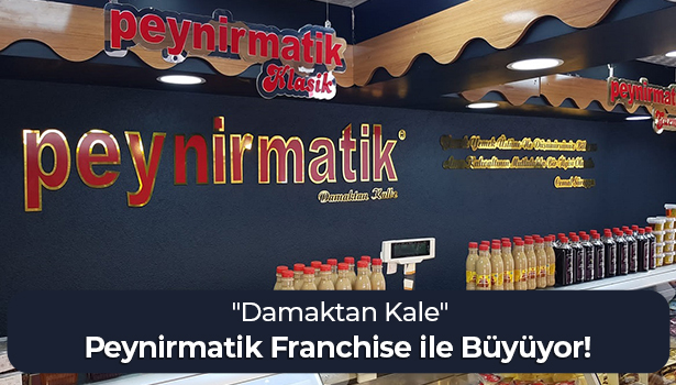 Peynirmatik Franchise ile Büyüyor! - "Damaktan Kalbe"