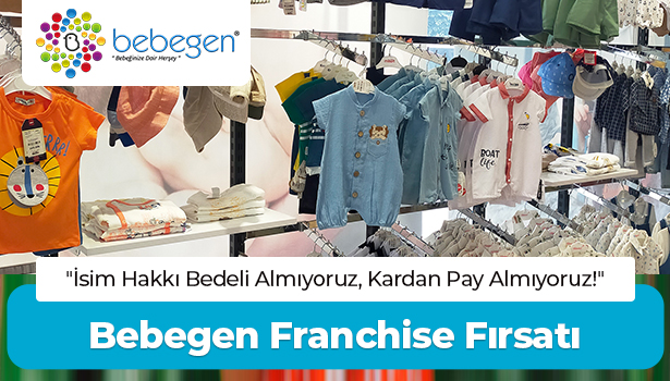 Bebegen Franchise Fırsatı - "İsim Hakkı Bedeli Almıyoruz, Kardan Pay Almıyoruz!"