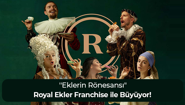 Royal Ekler Franchise ile Büyüyor! - "Eklerin Rönesansı"