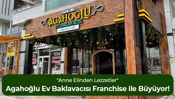 Agahoğlu Ev Baklavacısı Franchise ile Büyüyor! - "Anne Elinden Lezzetler"