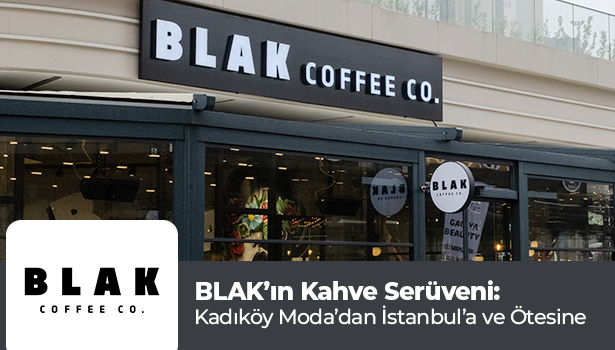 BLAK'ın Kahve Serüveni: Kadıköy Moda'dan İstanbul’a ve Ötesine