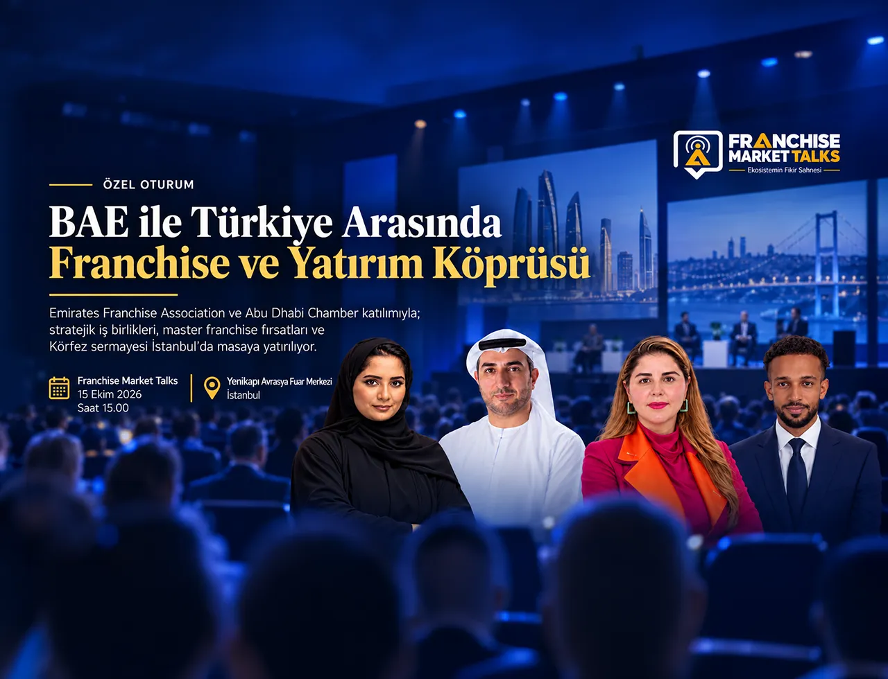 BAE İLE TÜRKİYE ARASINDA FRANCHISE VE YATIRIM KÖPRÜSÜ