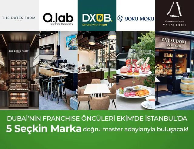 DUBAİ’NİN FRANCHISE ÖNCÜLERİ EKİM’DE İSTANBUL’DA