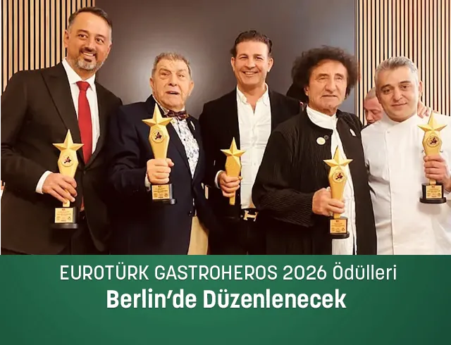 EUROTÜRK GASTROHEROS 2026 Ödülleri Berlin’de Düzenlenecek