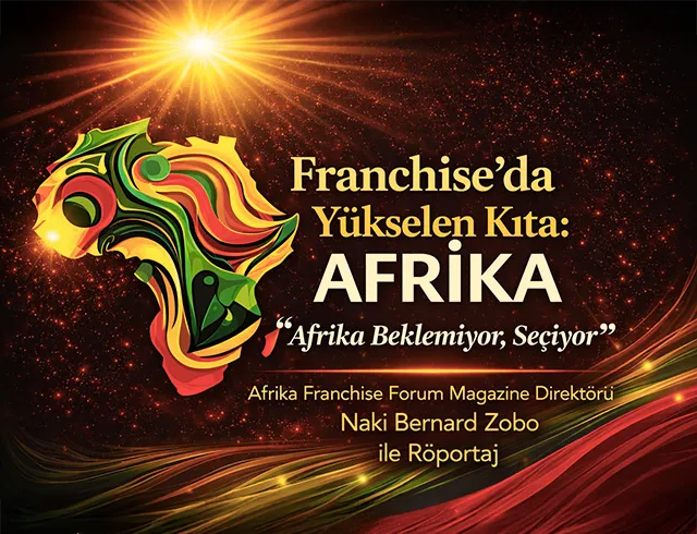 Franchise Ekosisteminde Yükselen Kıta: "Afrika beklemiyor - seçiyor."