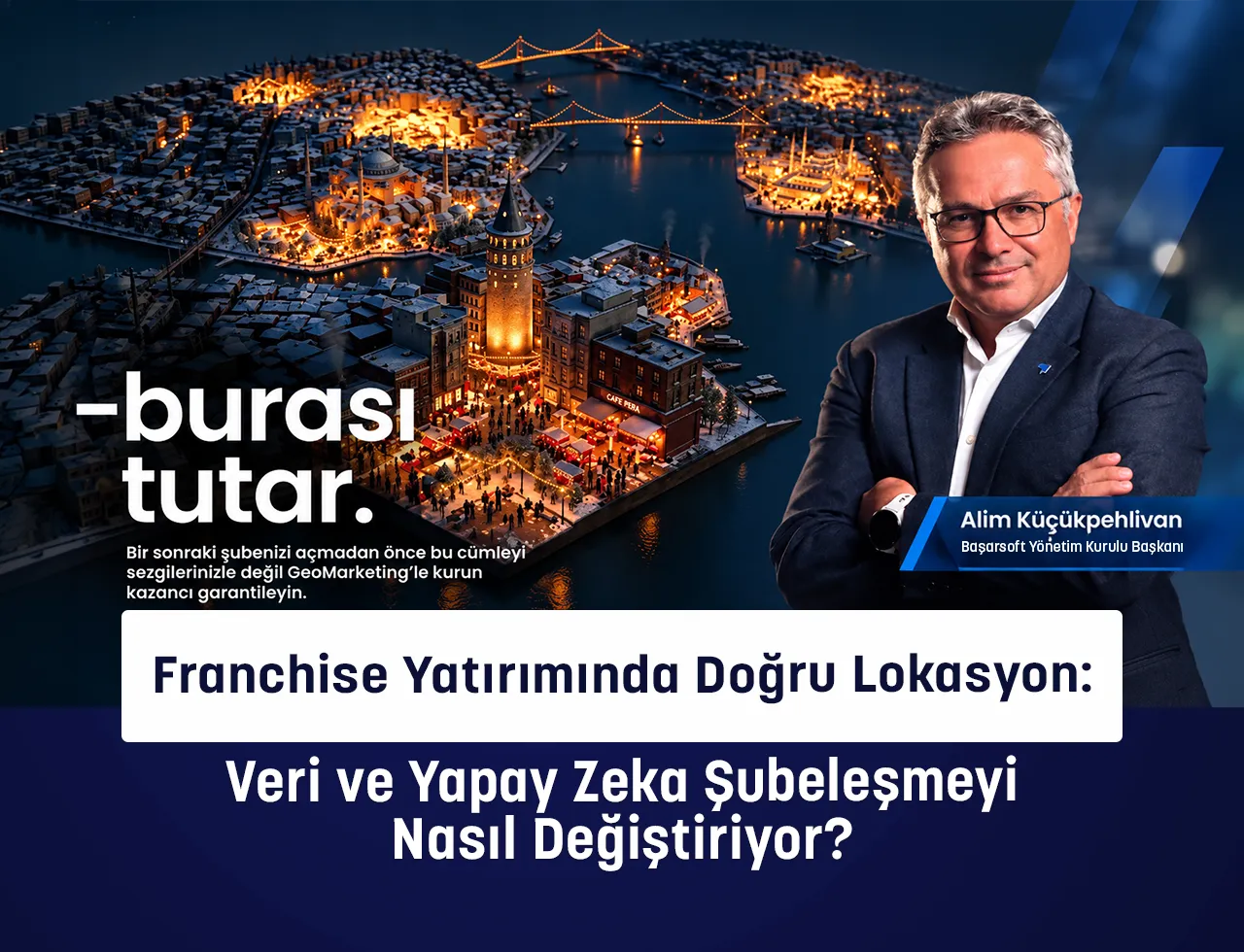 Franchise Yatırımında Doğru Lokasyon: Veri ve Yapay Zeka Şubeleşmeyi Nasıl Değiştiriyor?