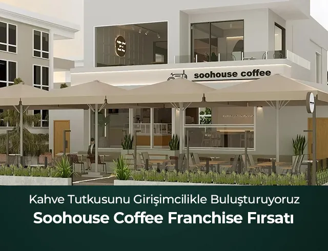 Kahve Tutkusunu Girişimcilikle Buluşturuyoruz; Soohouse Coffee Franchise Fırsatı