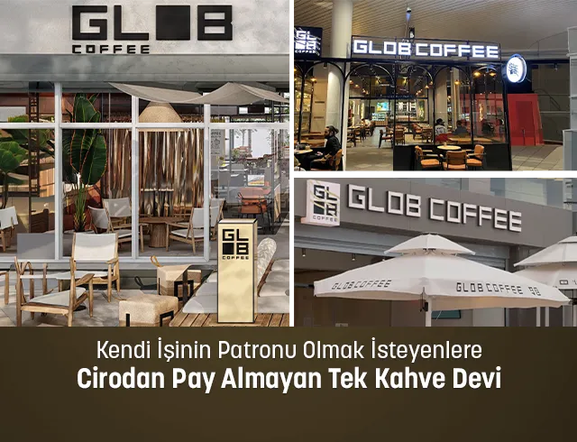 Kendi İşinin Patronu Olmak İsteyenlere Cirodan Pay Almayan Tek Kahve Devi; GLOB Coffee Franchise Fırsatı