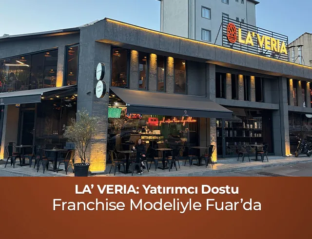 LA’ VERIA: İyi Kahve, Doğru Algoritma ve Yatırımcı Dostu Franchise Modeliyle Fuar’da