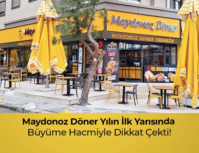 Maydonoz Döner yılın ilk yarısında büyüme hacmiyle dikkat çekti!
