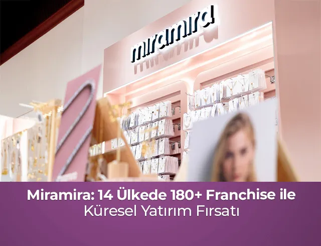 Miramira: 14 Ülkede 180+ Franchise ile Küresel Yatırım Fırsatı