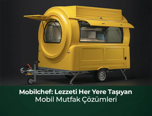 Mobilchef: Lezzeti Her Yere Taşıyan Mobil Mutfak Çözümleri