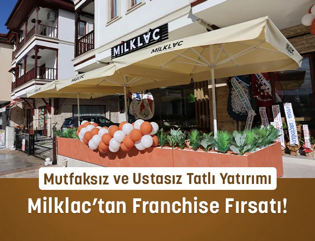Mutfaksız ve Ustasız Tatlı Yatırımı: Milklac’tan Franchise Fırsatı!