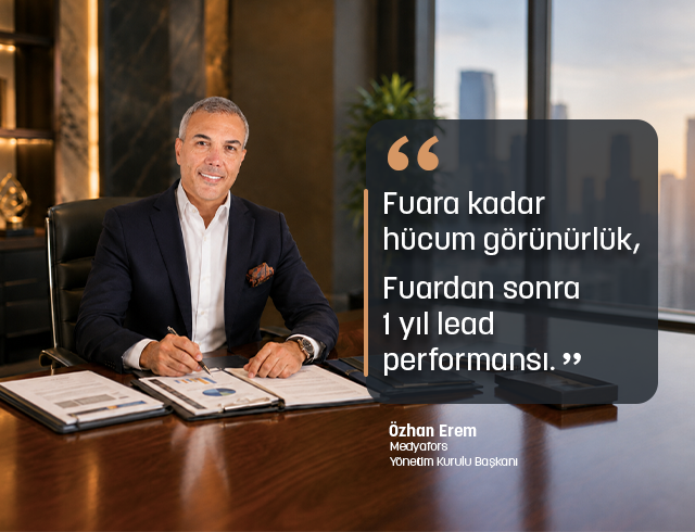Dört günlük fuarı, fuara kadar süren hücum görünürlüğü ve fuar sonrası bir yıllık yatırımcı lead performansıyla büyütüyoruz