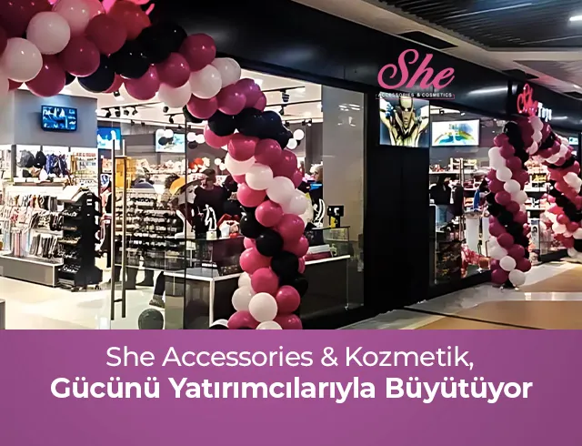 She Accessories & Kozmetik, Gücünü Yatırımcılarıyla Büyütüyor